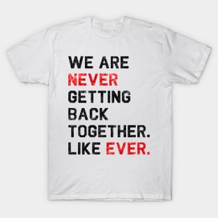 We are never getting back together. Like ever. | 22 T-shirt | sequins effect T-Shirt